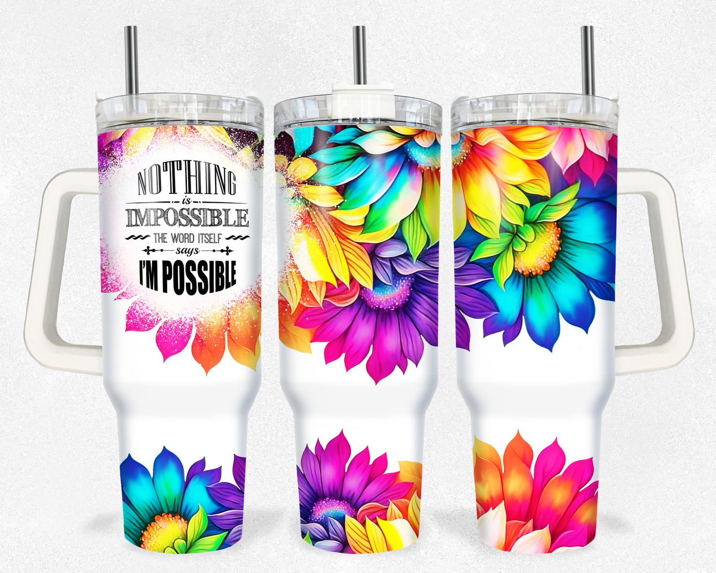 Nothing is Impossible the word itself say I'M Possible 40 oz tumbler