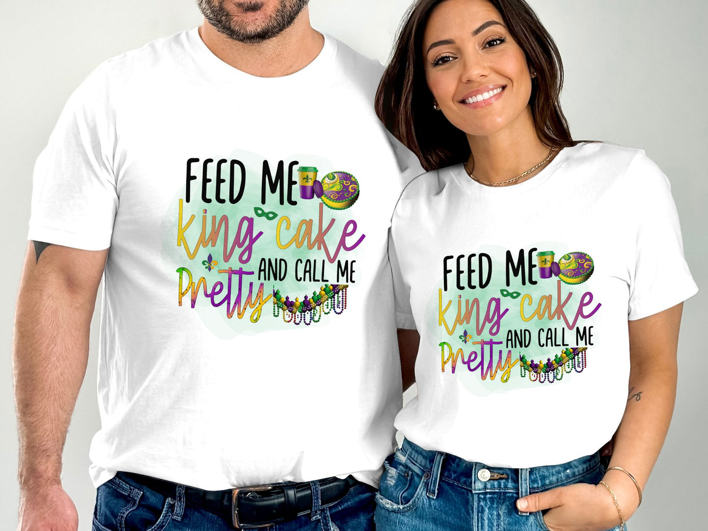 Feed Me King Cake and Call Me Pretty Mardi Gras T-shirt