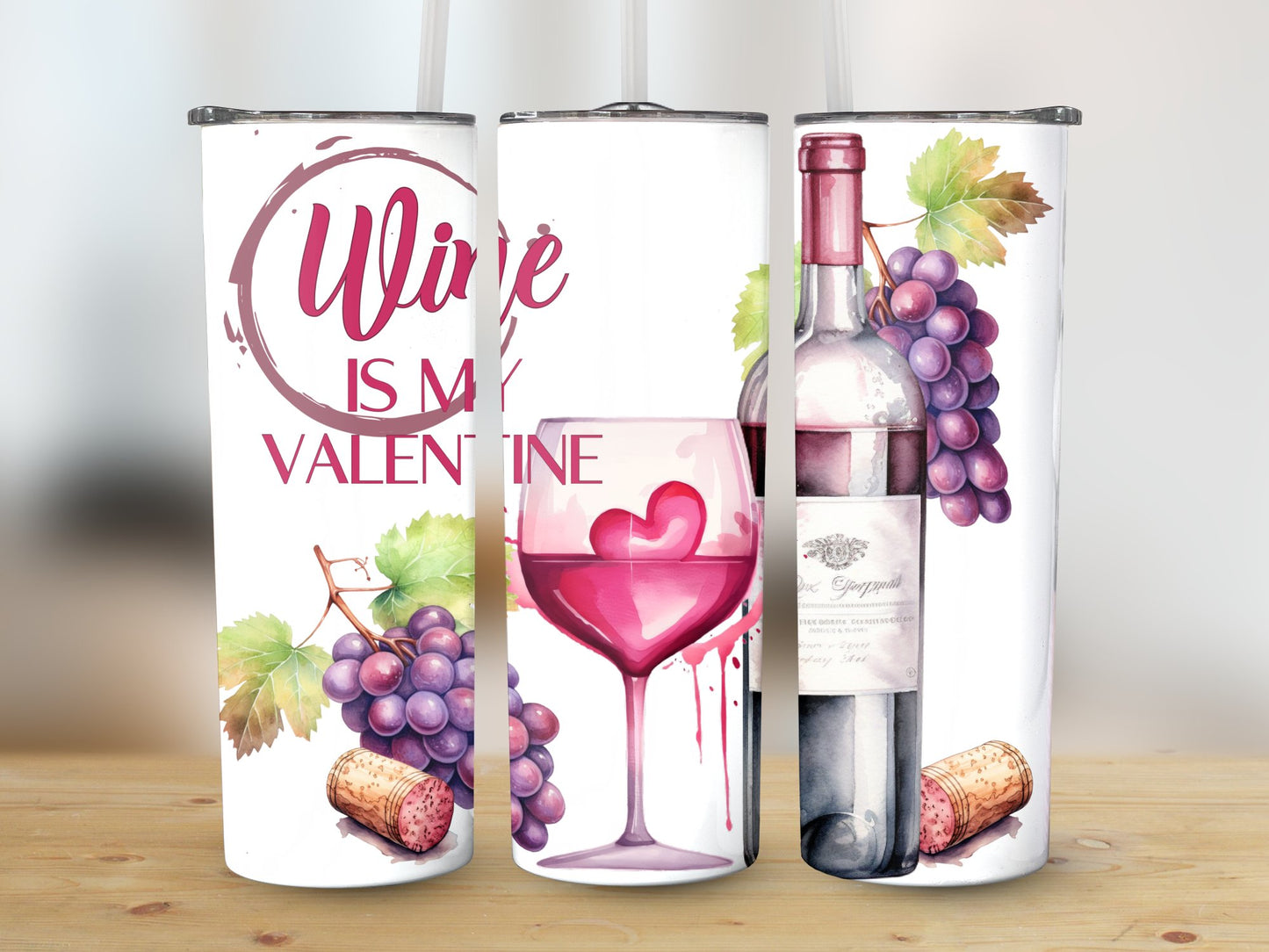 Wine Is My Valentine (Valentine Tumbler)