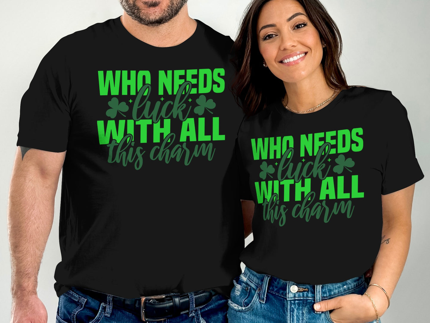 Who Needs Luck With All This Charm T-shirt