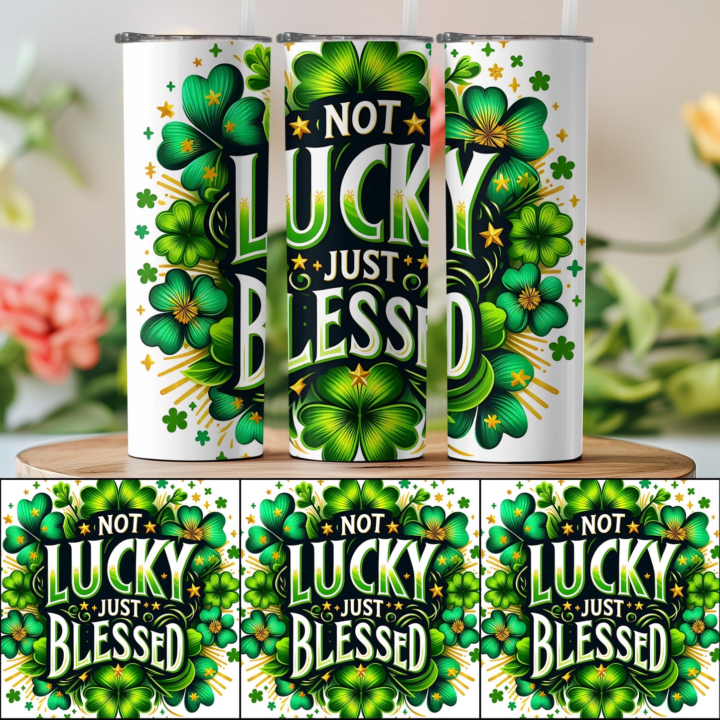 Not Lucky Just Blessed Shamrock Tumbler for Spring