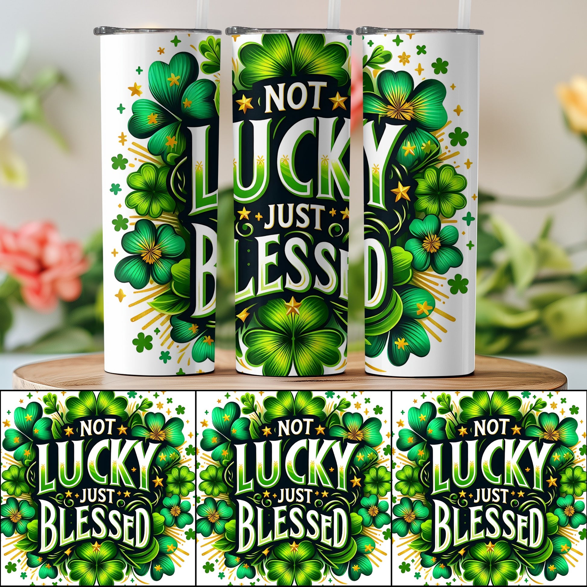 Not Lucky Just Blessed Shamrock Tumbler for Spring