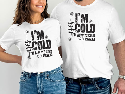 I'm Cold I'm Always Cold Matching Shirt Design