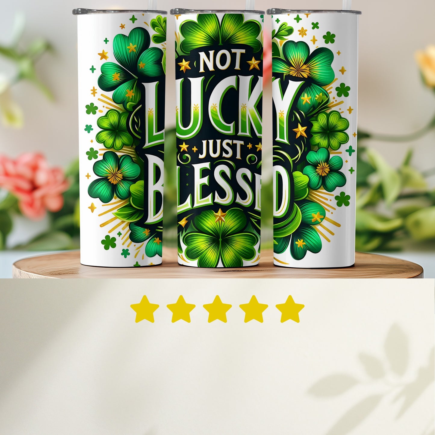 Not Lucky Just Blessed Shamrock Graphic Tumbler