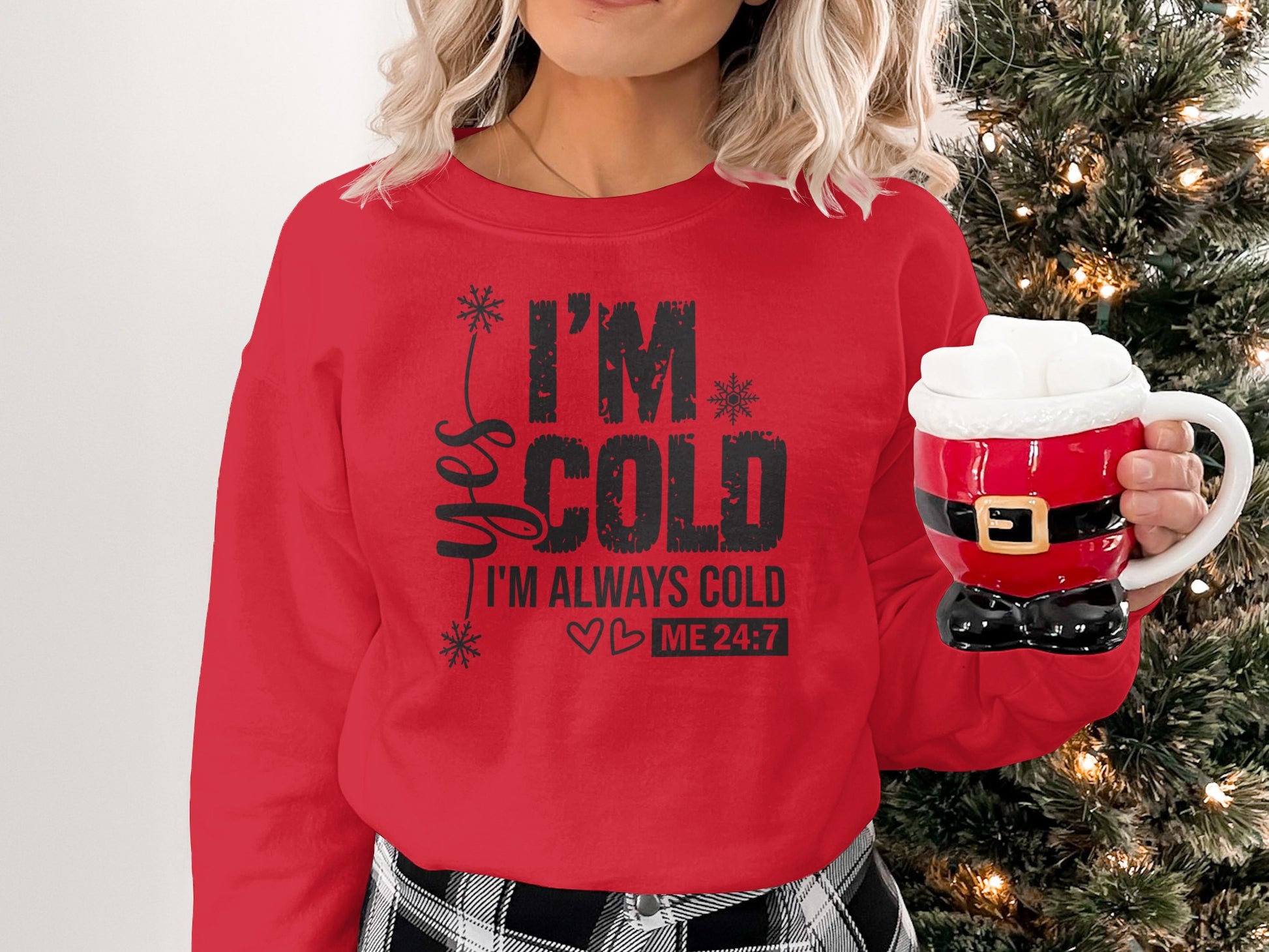 Yes I'm Cold I'm Always Cold ME 24:7 Graphic Sweatshirt