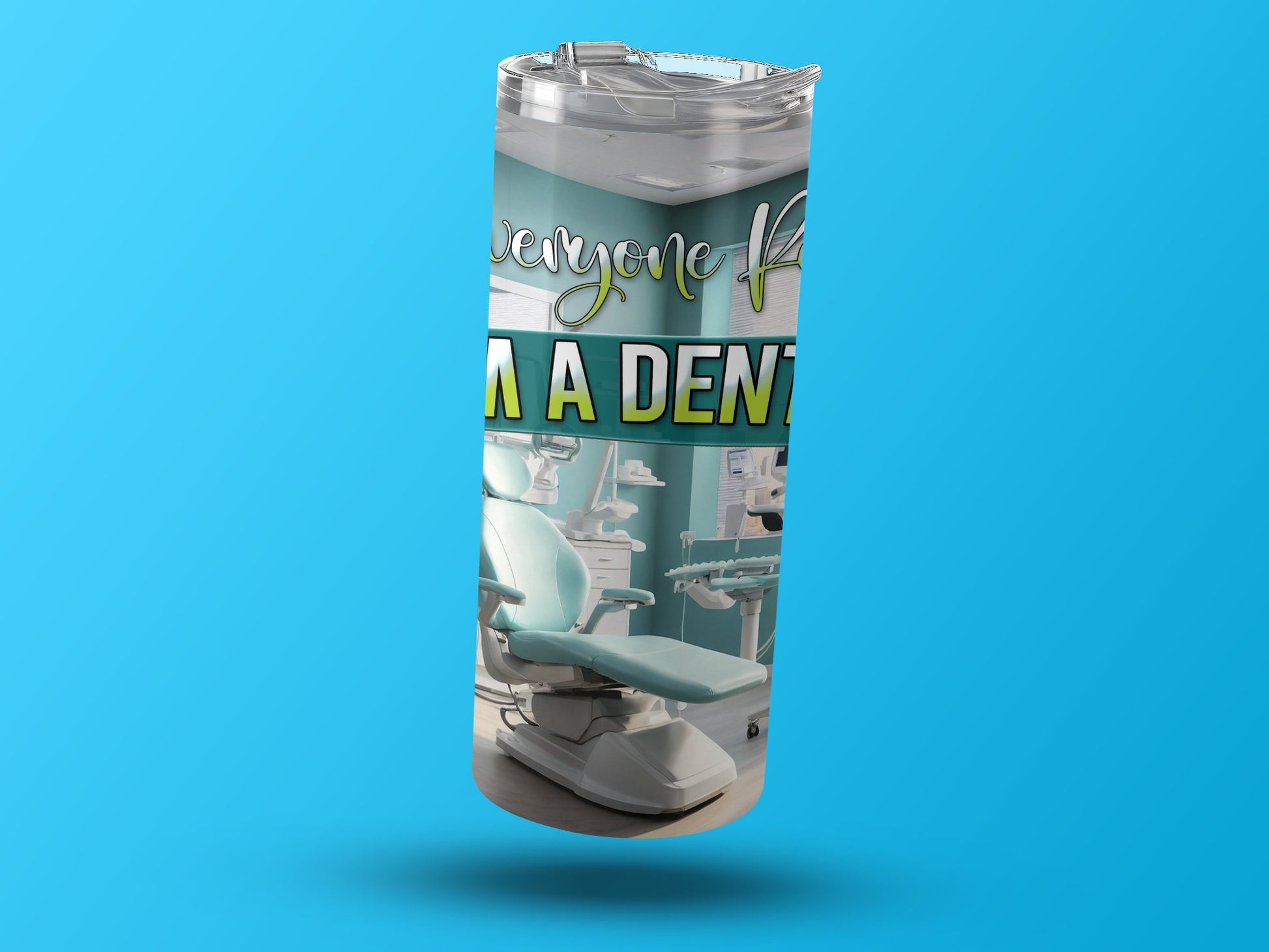 Everyone Knows I Am A Dentist Tumbler product