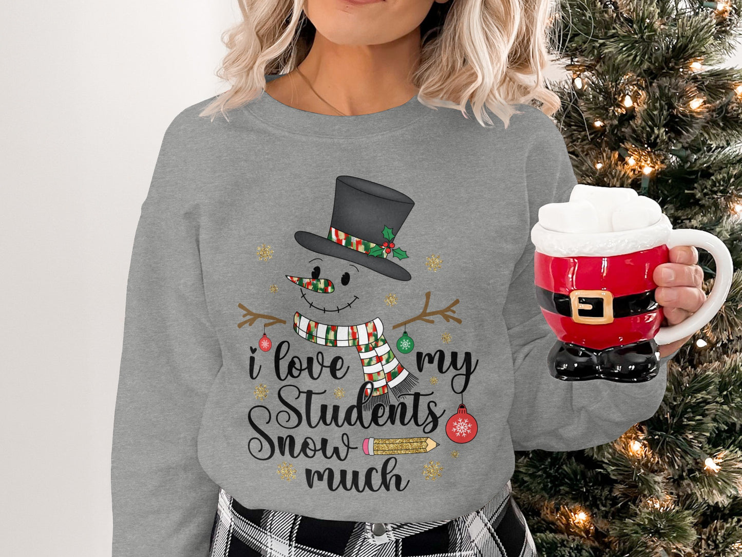 I Love My Students Snow Much Christmas Sweatshirt