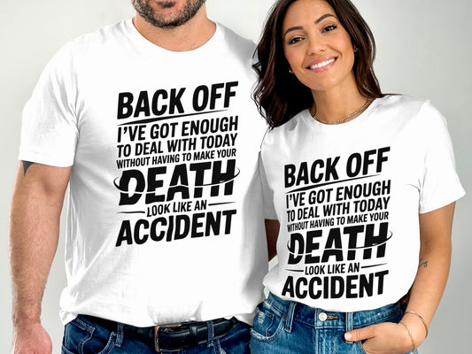 Back Off I've Got Enough to Deal With Today T-shirt