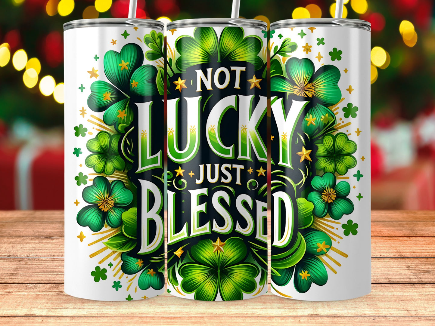 Not Lucky Just Blessed Shamrock Tumbler Cup