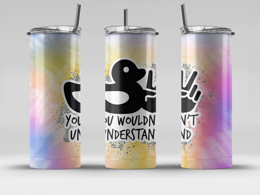 Colorful funny duck tumbler gift with black duck graphic and You Wouldnt Understand text in clearance section
