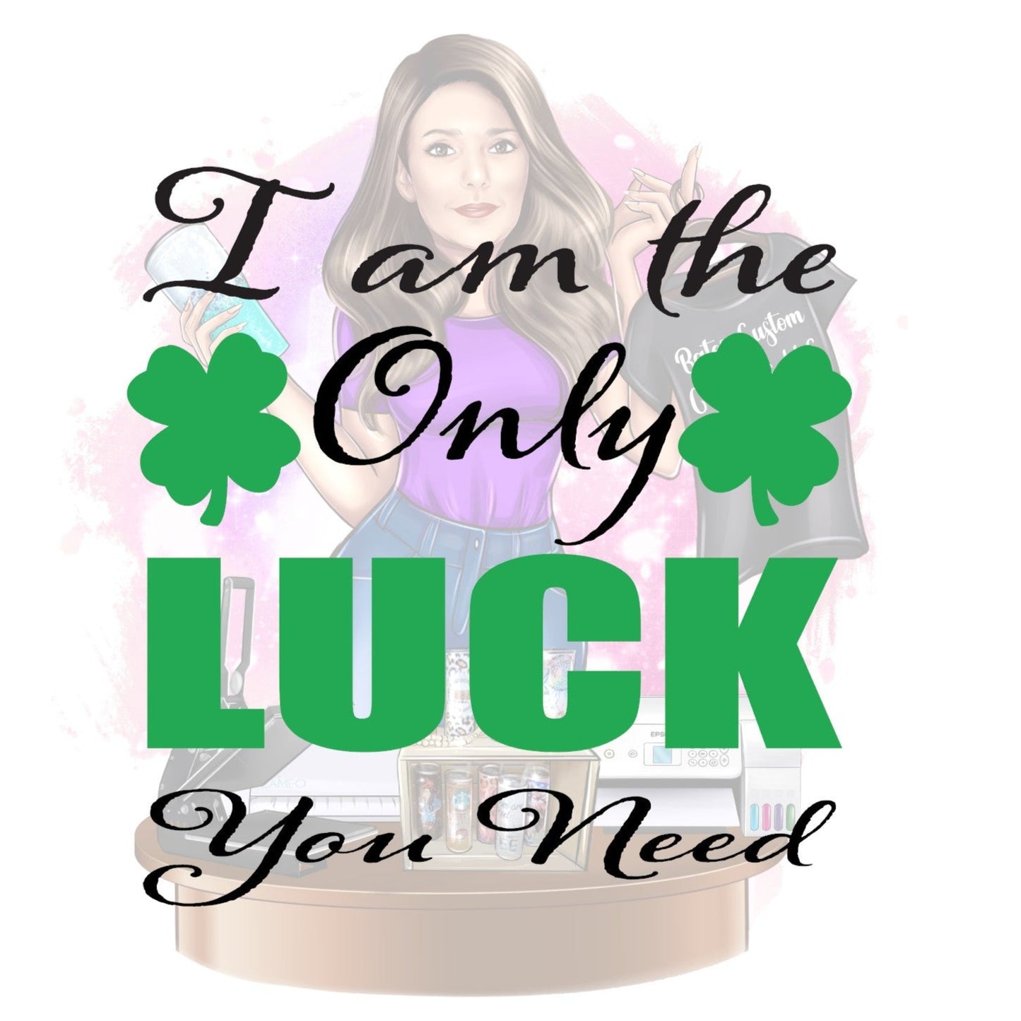 I'm the Only Luck You  Need