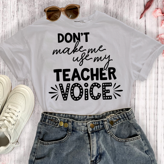 Don't Make Me use My Teacher Voice