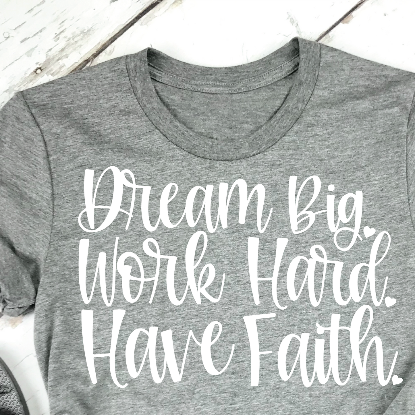 Dream Big Work Hard Have Faith