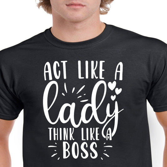 Act like a Lady think like a Boss
